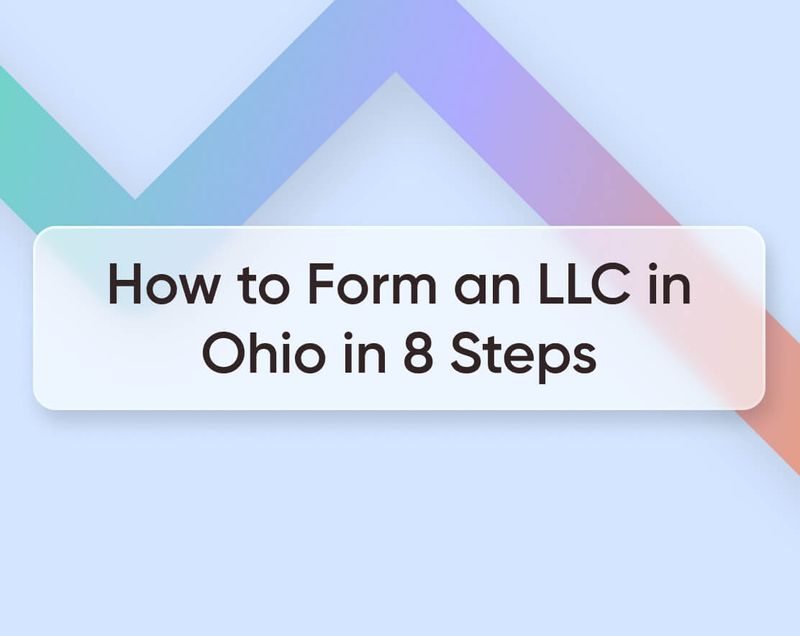 How to Form an LLC in Ohio in 8 Easy Steps [Updated for 2023]
